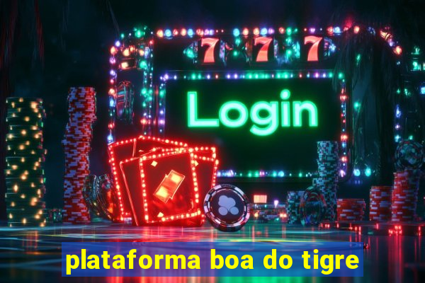 plataforma boa do tigre